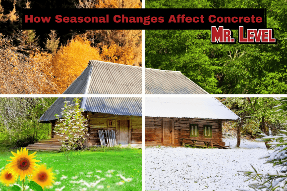 A wooden house is shown in four quadrants, each depicting a different season, with the text “How Seasonal Changes Affect Concrete Mr. Level” above the house.